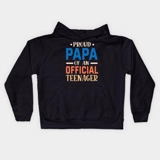 Proud Papa Of An Official Teenager Grandpa Grandson Daughter Kids Hoodie